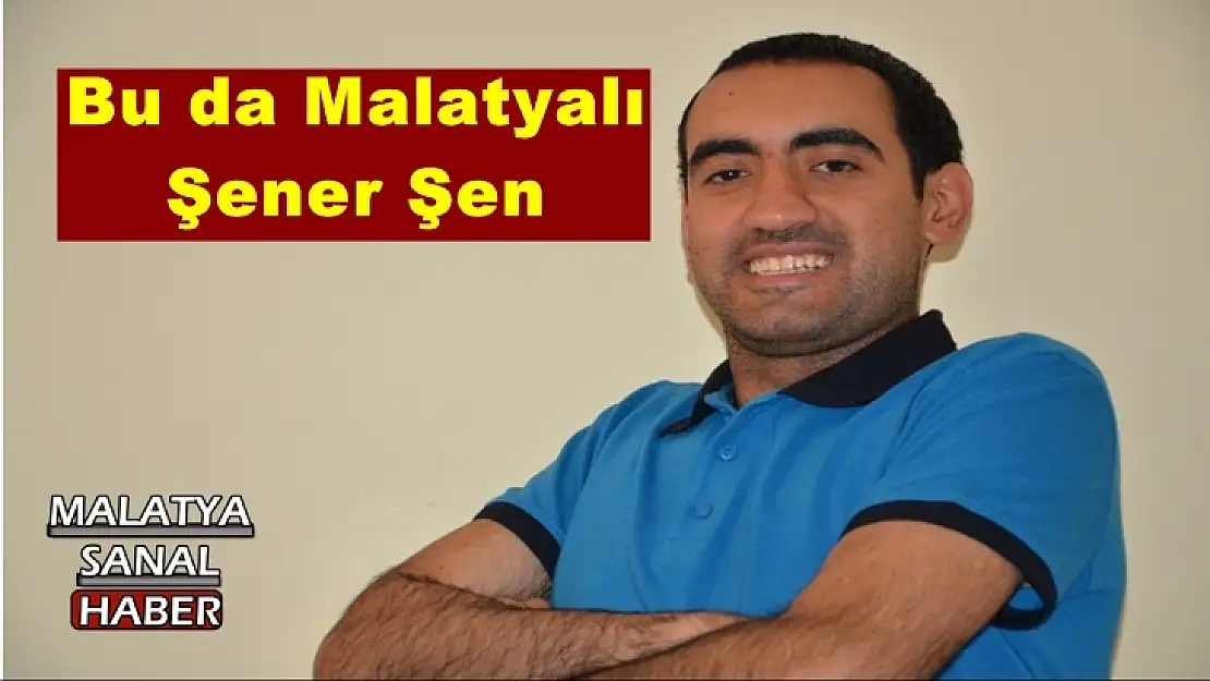 Bu da Malatyalı Şener Şen