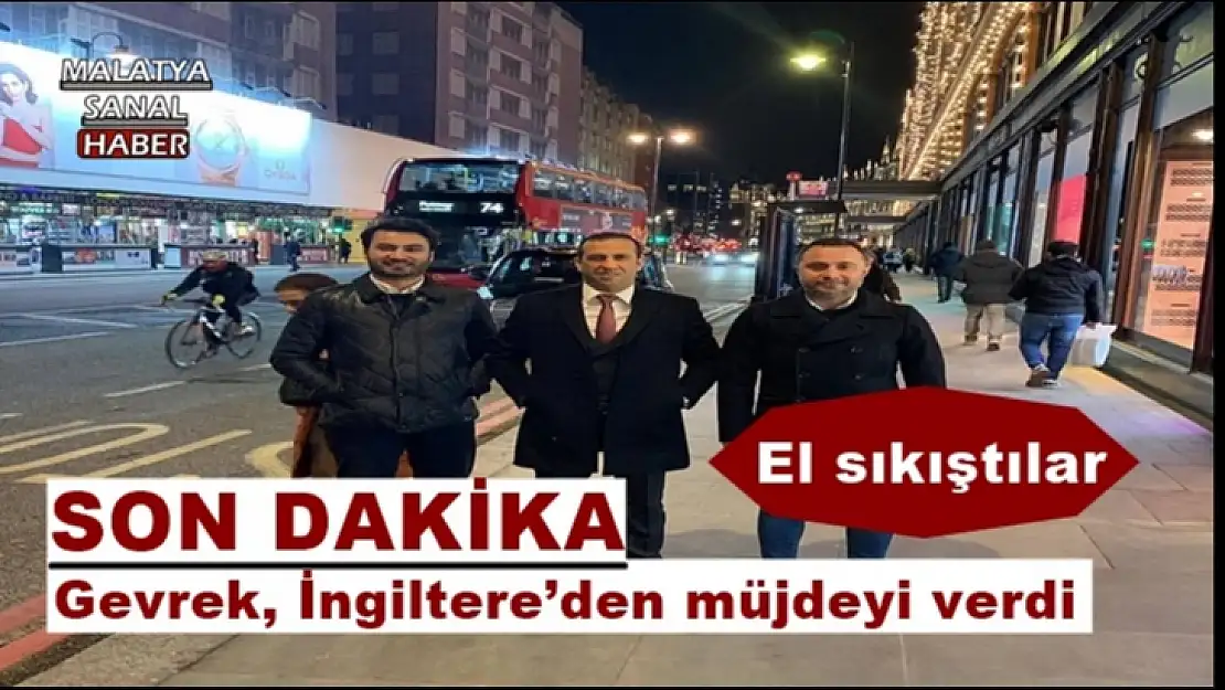 Gevrek, İngiltere´den müjdeyi verdi