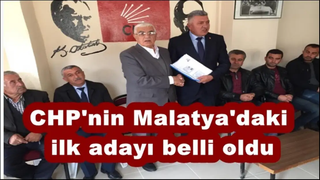 CHP´nin Malatya´daki ilk adayı belli oldu