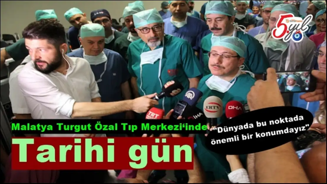 Malatya Turgut Özal Tıp Merkezi`inde tarihi gün