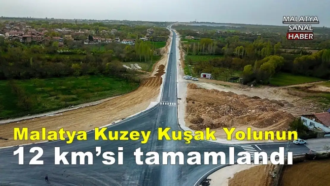 Malatya Kuzey Kuşak Yolunun 12 km´si tamamlandı