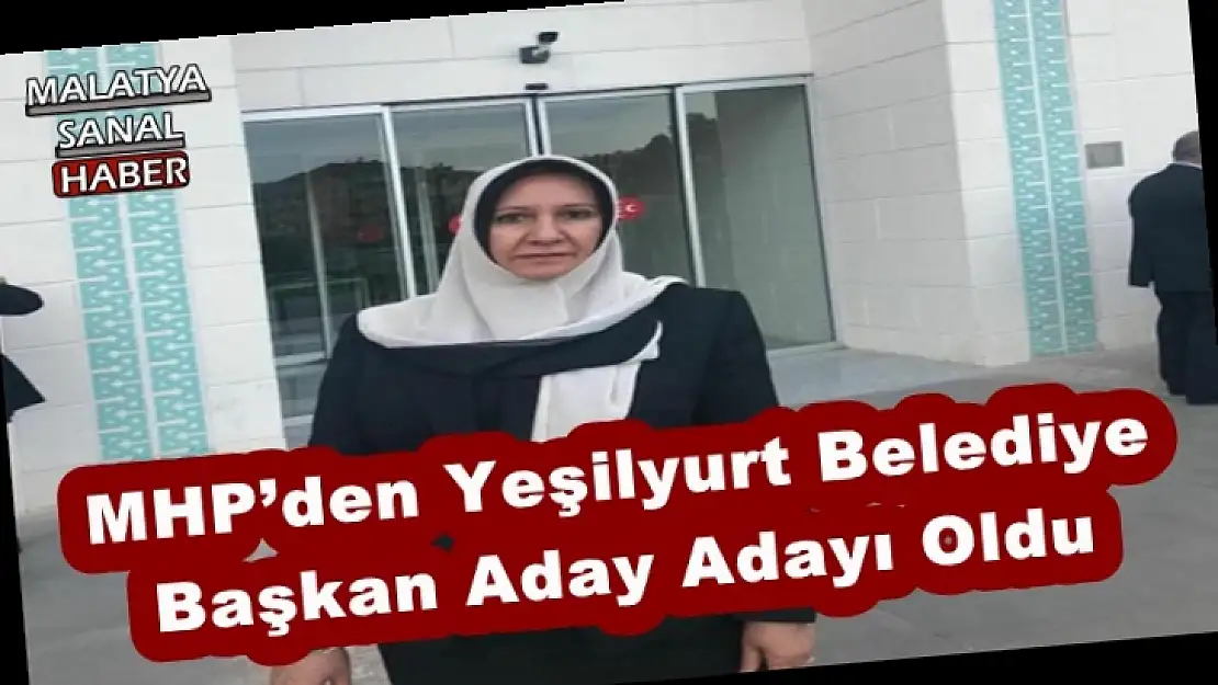 MHP´den Yeşilyurt Belediye  Başkan Aday Adayı Oldu