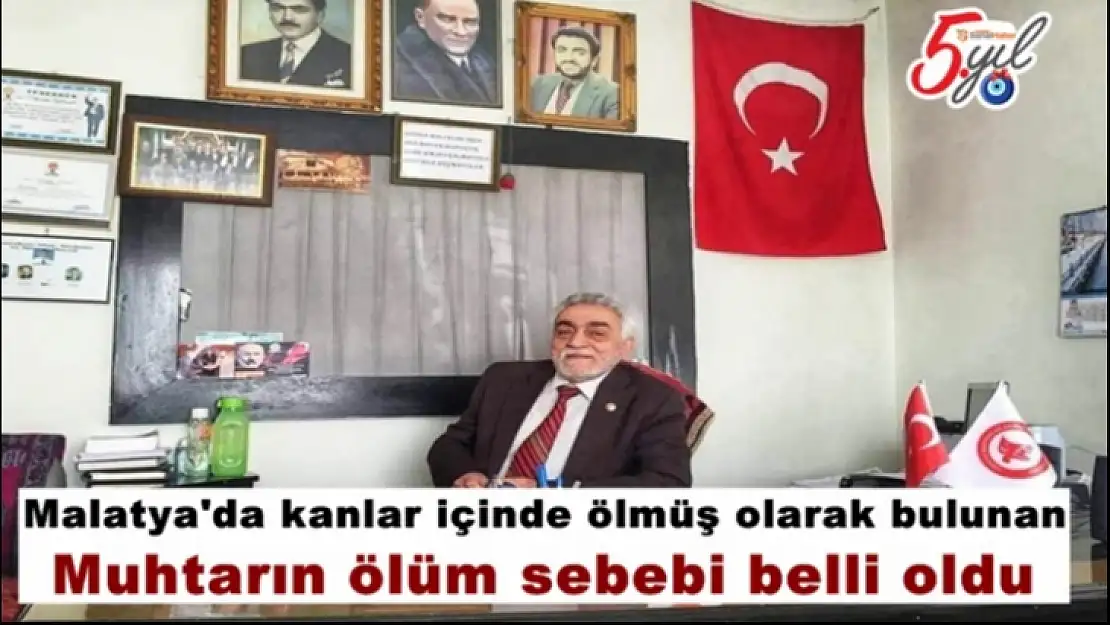 Malatya'da kanlar içinde bulunan Muhtarın ölüm sebebi belli oldu