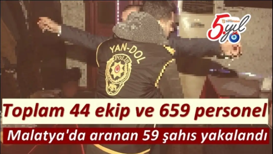 Malatya´da aranan 59 şahıs yakalandı
