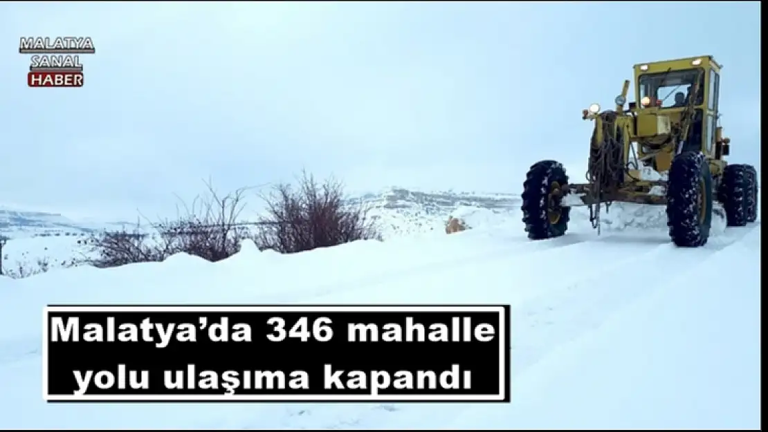Malatya´da 346 mahalle yolu ulaşıma kapandı