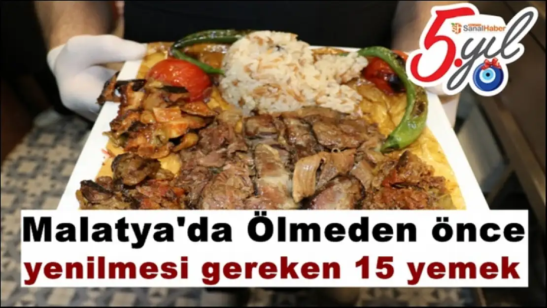 Malatya'da Ölmeden önce yenilmesi gereken 15 yemek