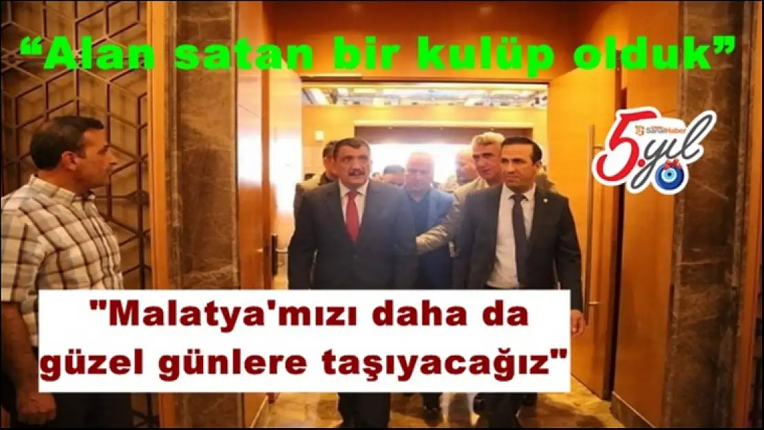 '''Malatya´mızı daha da güzel günlere taşıyacağız'''