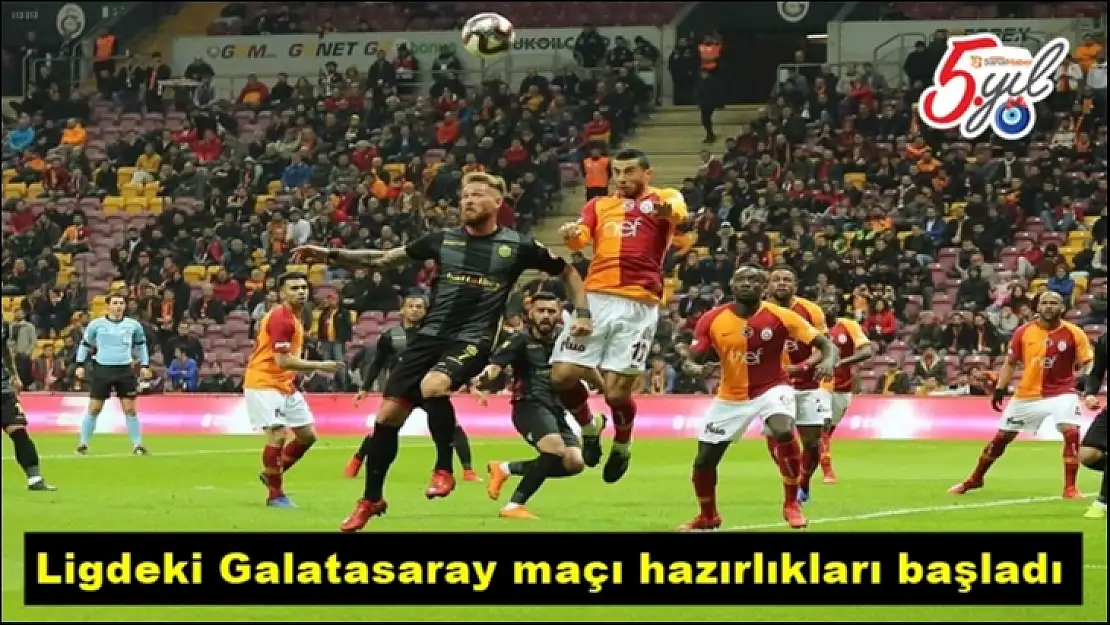 Ligdeki Galatasaray maçı hazırlıkları başladı