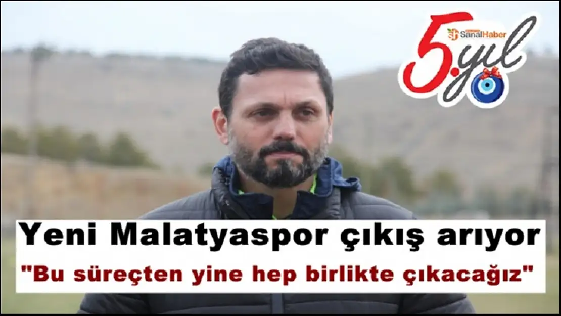 Yeni Malatyaspor çıkış arıyor