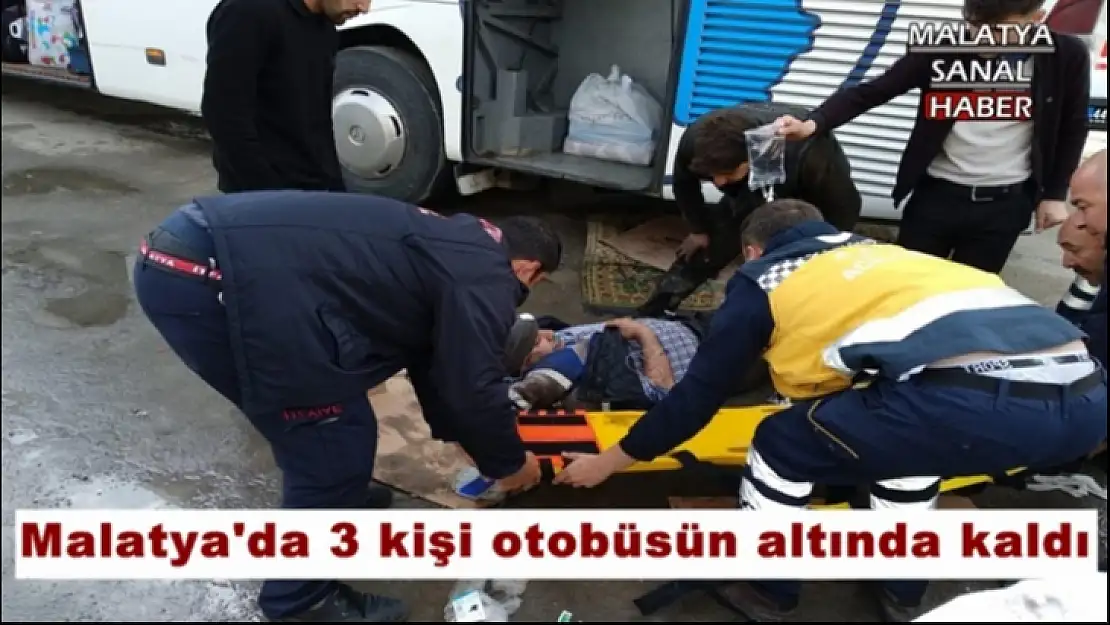 Malatya'da 3 kişi otobüsün altında kaldı
