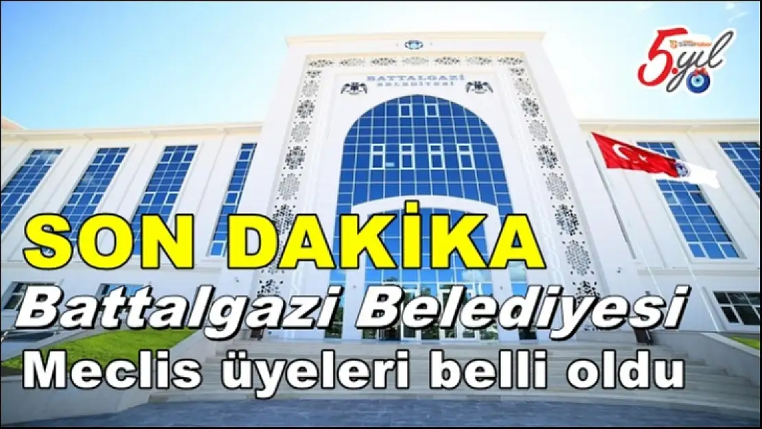 Battalgazi Belediyesi Meclis üyeleri belli oldu