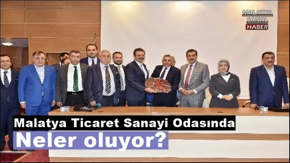 Malatya Ticaret Sanayi Odasında neler oluyor?