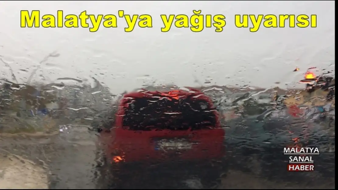 Malatya'ya yağış uyarısı