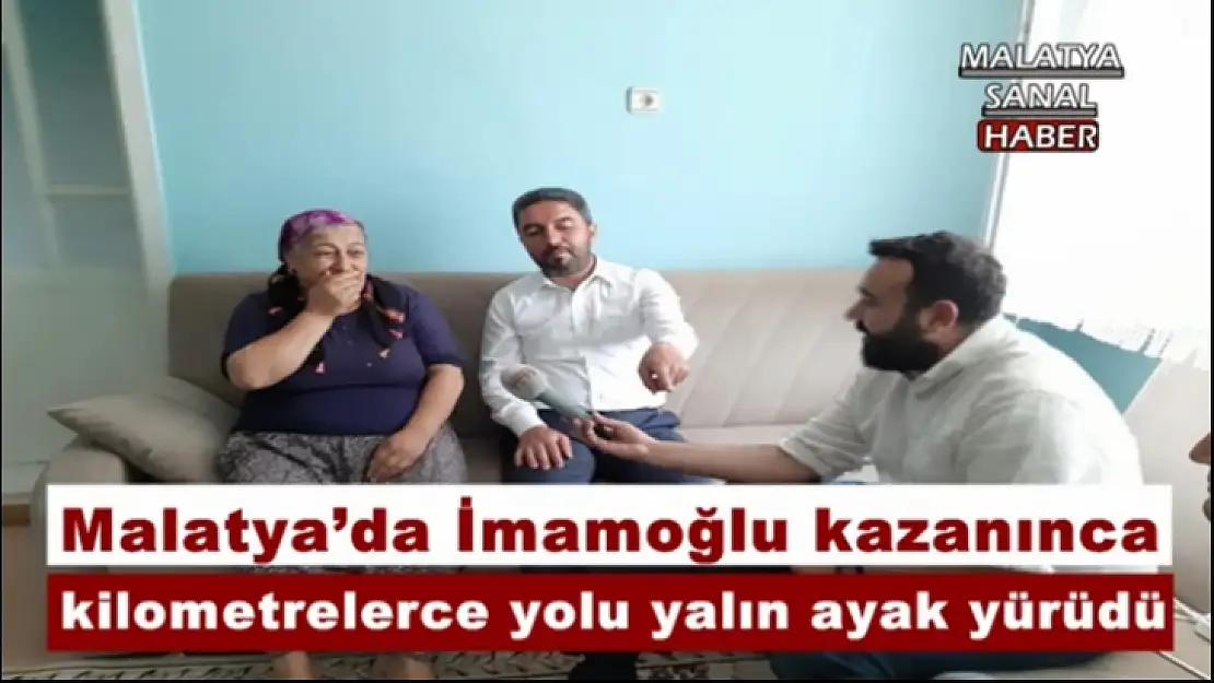 Malatya´da İmamoğlu kazanınca kilometrelerce yolu yalın ayak yürüdü