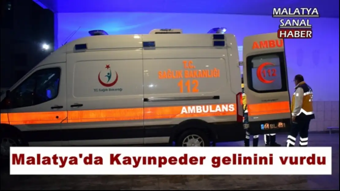 Malatya'da Kayınpeder gelinini vurdu