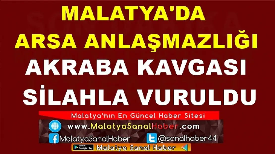 Malatya'da arsa anlaşmazlığı