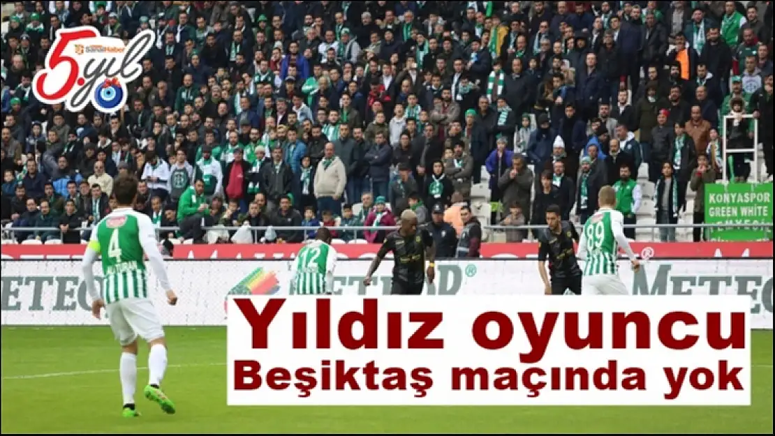 Yıldız oyuncu Beşiktaş maçında yok