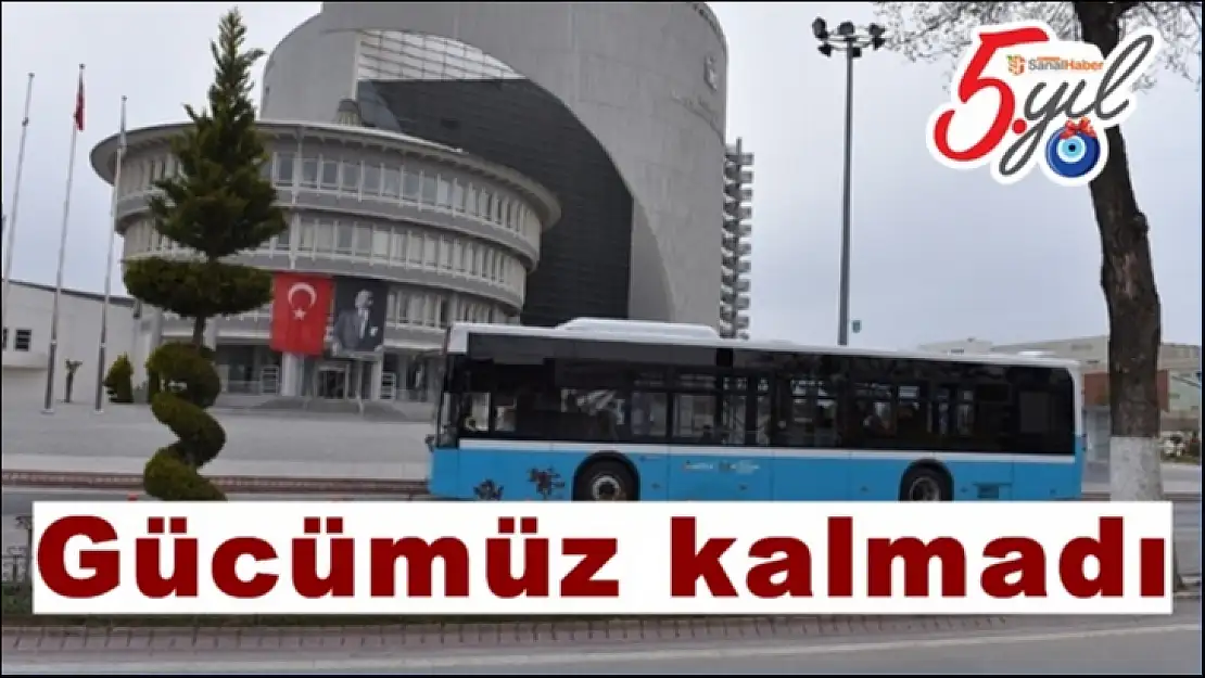 Gücümüz kalmadı