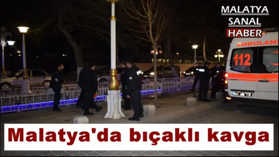 Malatya´da bıçaklı kavga
