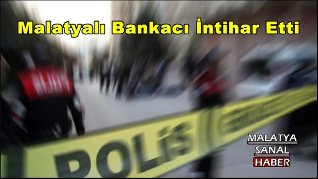 Malatyalı Bankacı İntihar Etti
