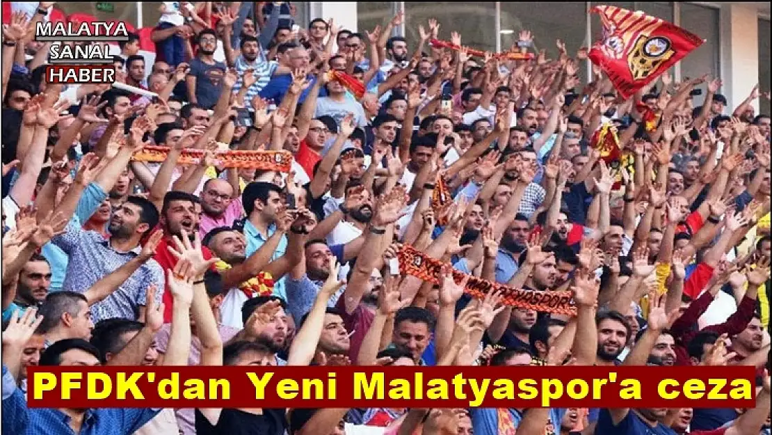 PFDK'dan Yeni Malatyaspor'a ceza