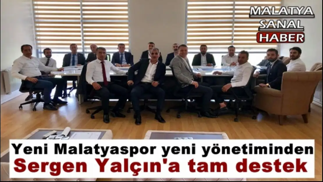 E. Yeni Malatyaspor yeni yönetiminden  Sergen Yalçın'a tam destek