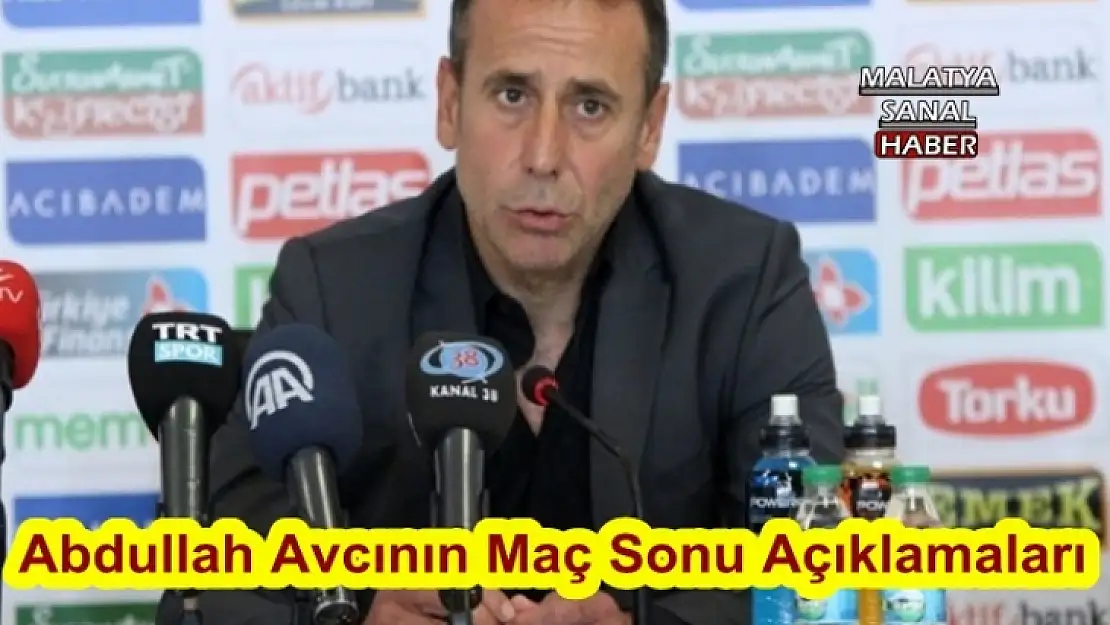 Abdullah Avcının Maç Sonu Açıklamaları