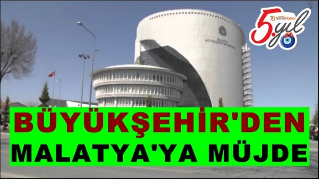 Büyükşehir'den Malatya'ya Müjde