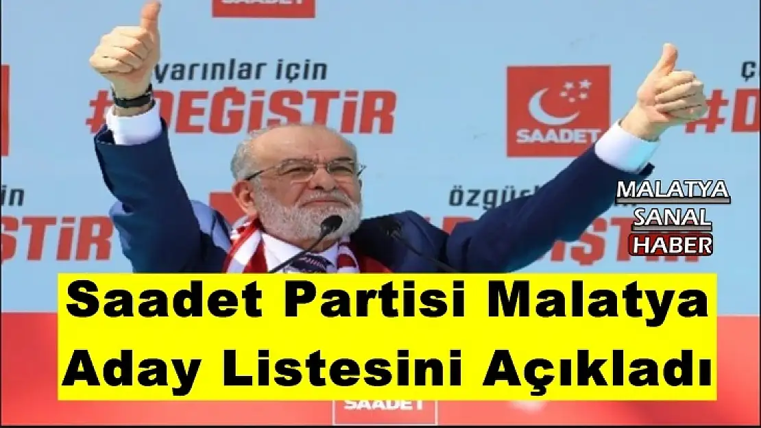 Saadet Partisi Malatya  Aday Listesini Açıkladı