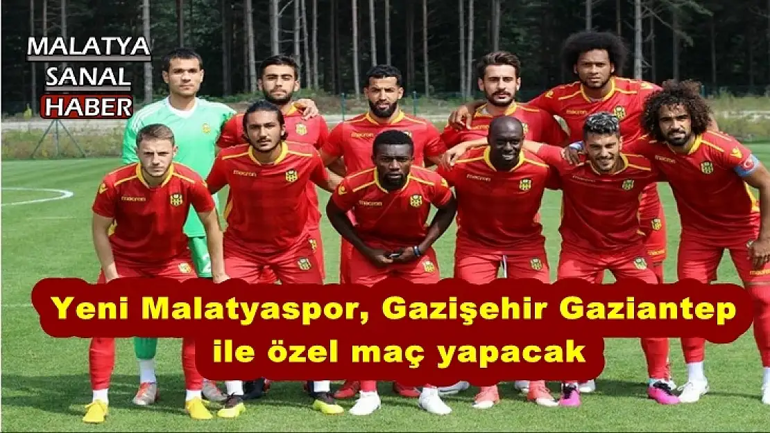 Yeni Malatyaspor, Gazişehir Gaziantep ile özel maç yapacak