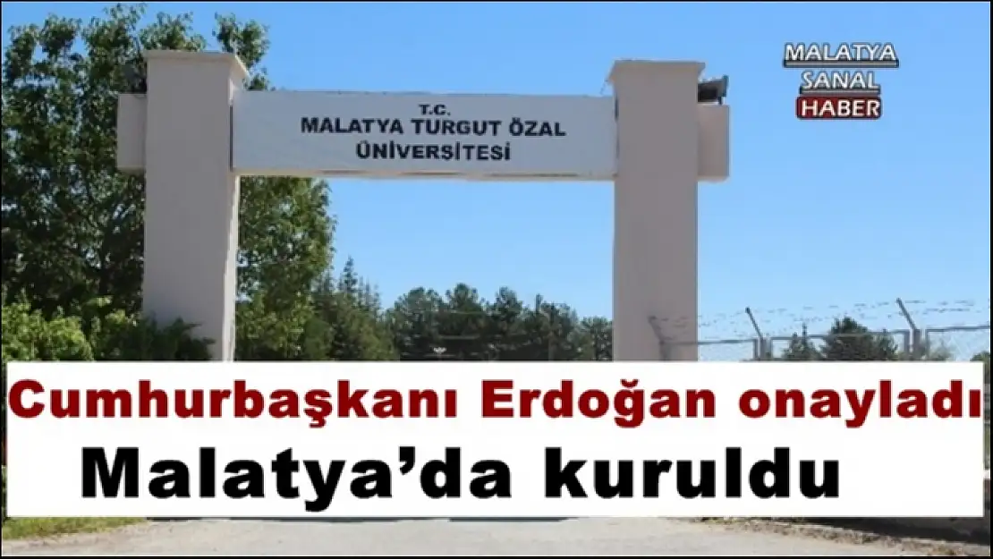 Cumhurbaşkanı Erdoğan onayladı Malatya'da Kuruldu