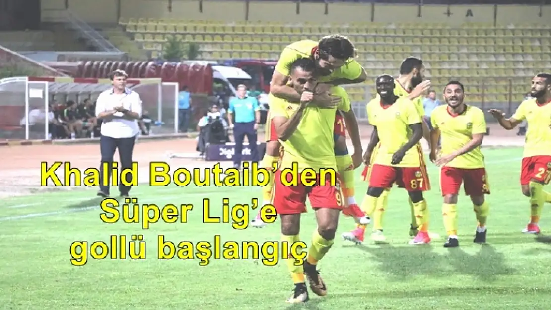 Khalid Boutaib´den Süper Lig´e gollü başlangıç