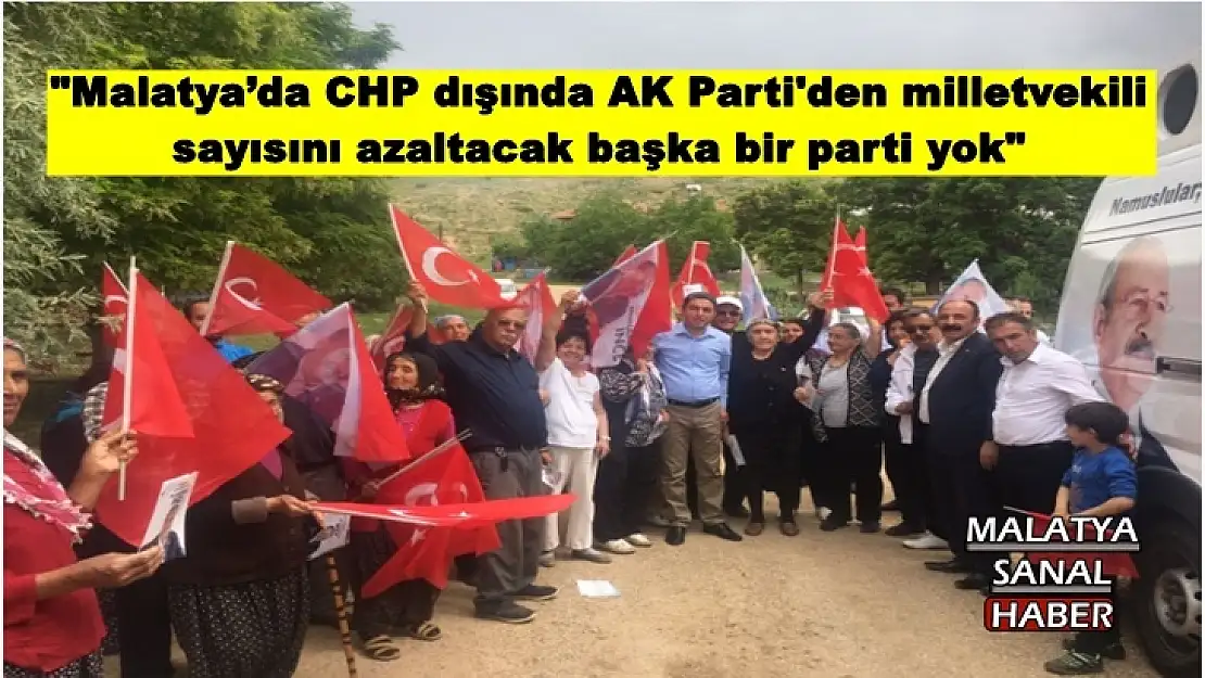 CHP İl Başkanı Kiraz  Malatya´da CHP ve Ak Parti vardır