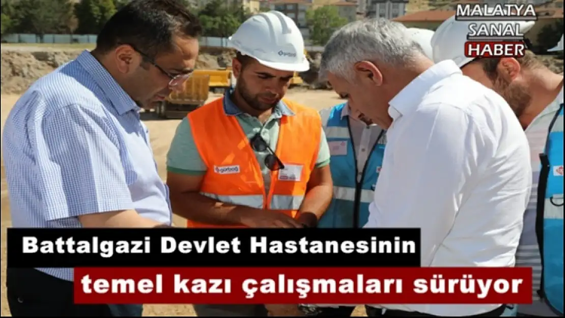 Battalgazi Devlet Hastanesi´nin temel kazı çalışmaları sürüyor