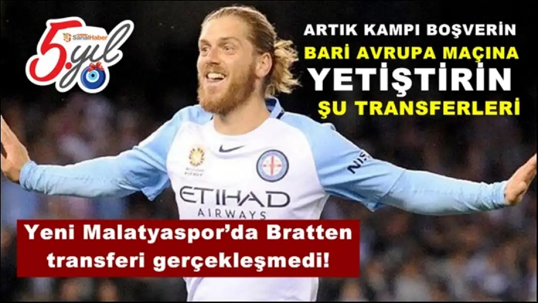 Yeni Malatyaspor´da Bratten transferi gerçekleşmedi!