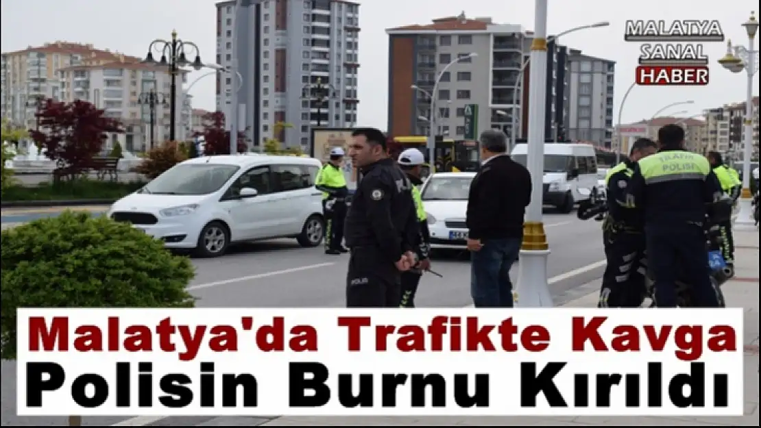 Malatya'da Trafikte çıkan kavgada polisin burnu kırıldı