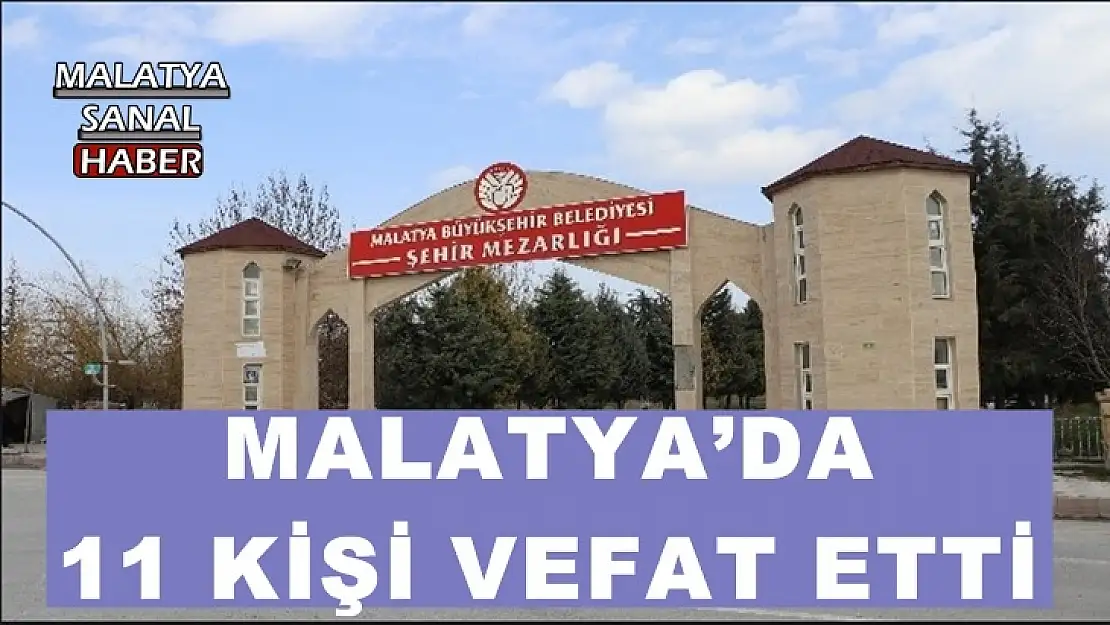 Malatya'da 11 kişi vefat etti