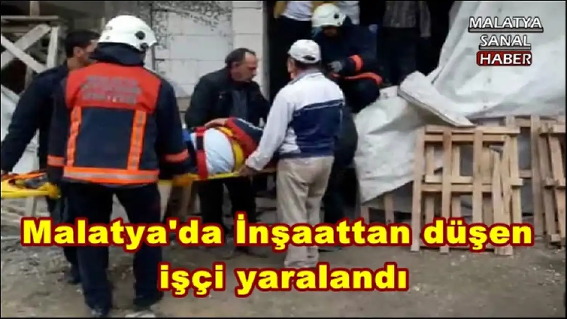 Malatya'da İnşaattan düşen işçi yaralandı