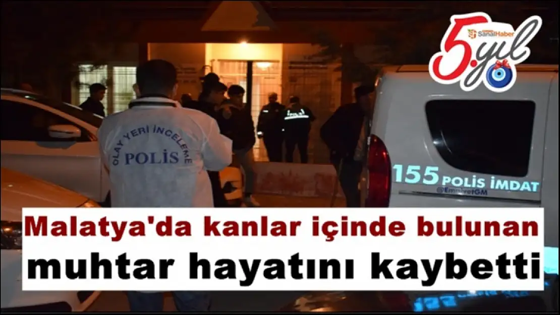 Malatya'da Ofisinde kanlar içinde bulunan muhtar hayatını kaybetti