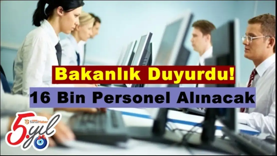 16 Bin Personel Alınacak