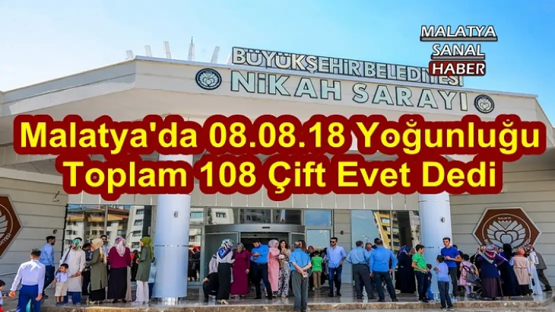 Malatya'da 08.08.18 Yoğunluğu