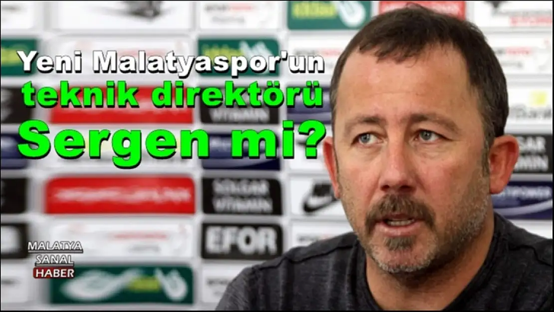 Yeni Malatyaspor'un teknik direktörü Sergen mi?