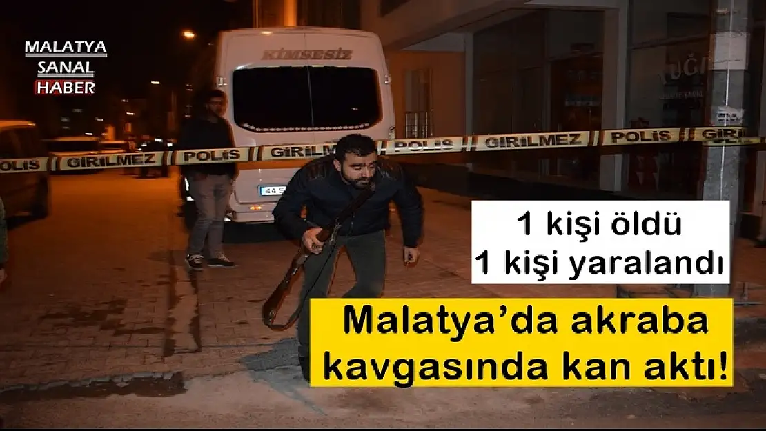 Malatya´da akraba kavgasında kan aktı!