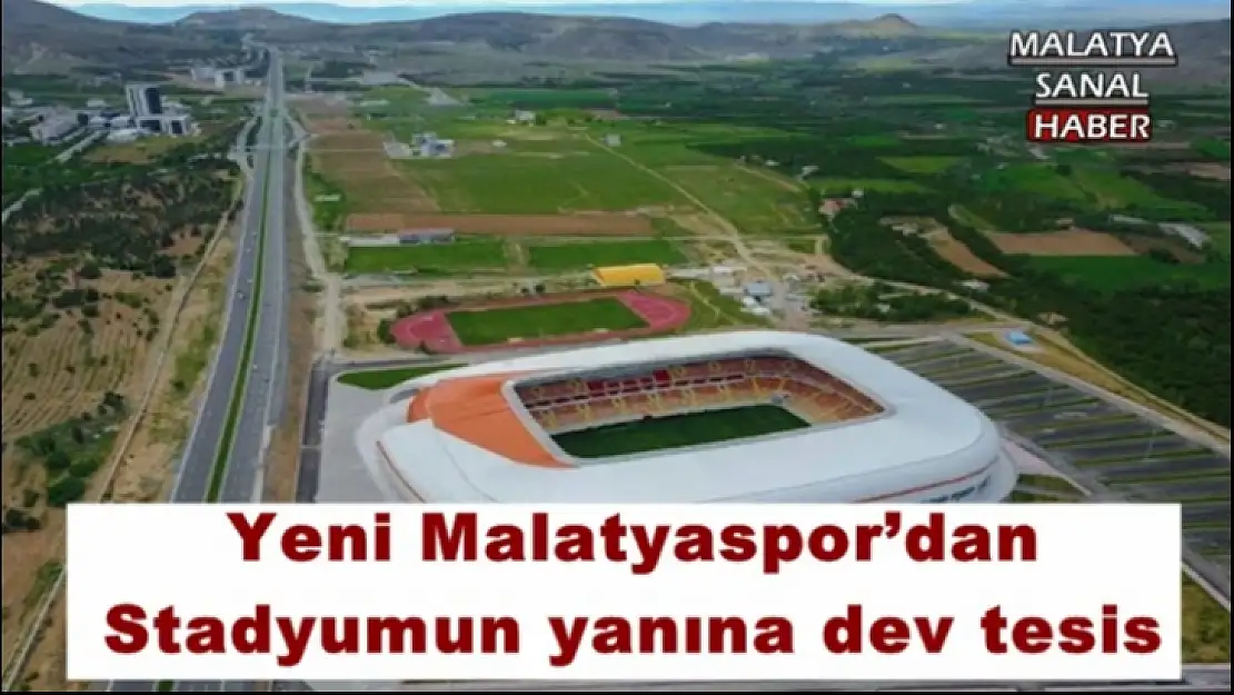 Yeni Malatya Stadyumu yanına dev tesis