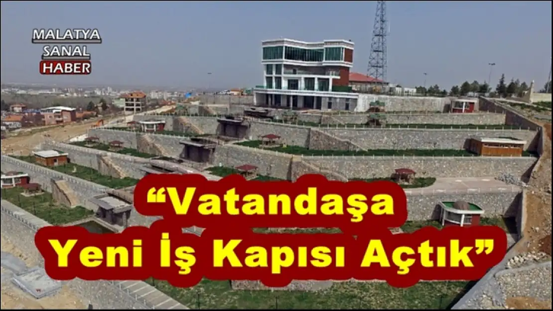 'Vatandaşa Yeni İş Kapısı Açtık'''''