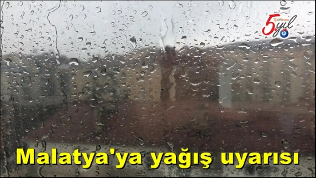 Malatya'ya yağış uyarısı