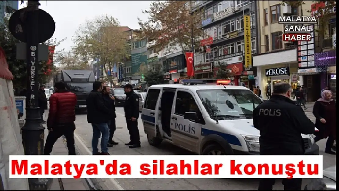 Malatya'da silahlar konuştu