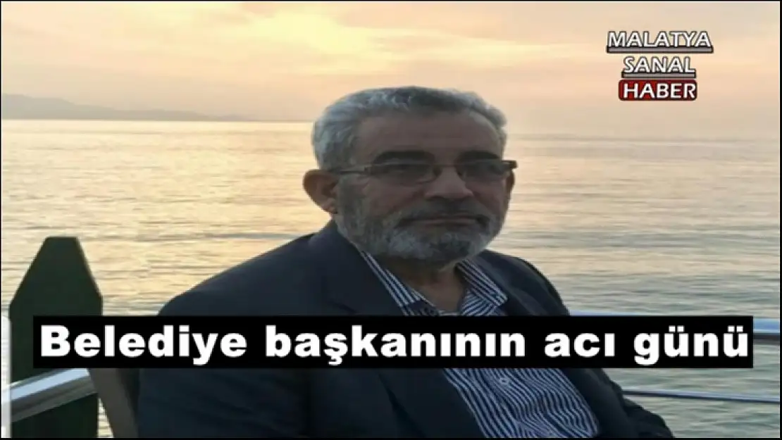 Belediye başkanının acı günü