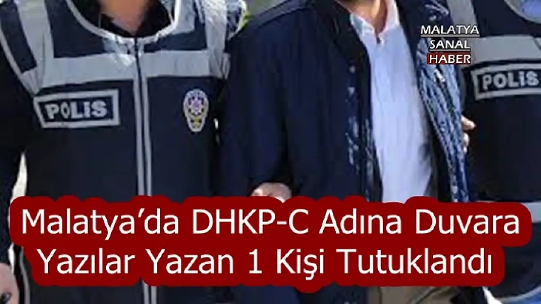 Malatya´da DHKP-C Adına Duvara  Yazılar Yazan 1 Kişi Tutuklandı