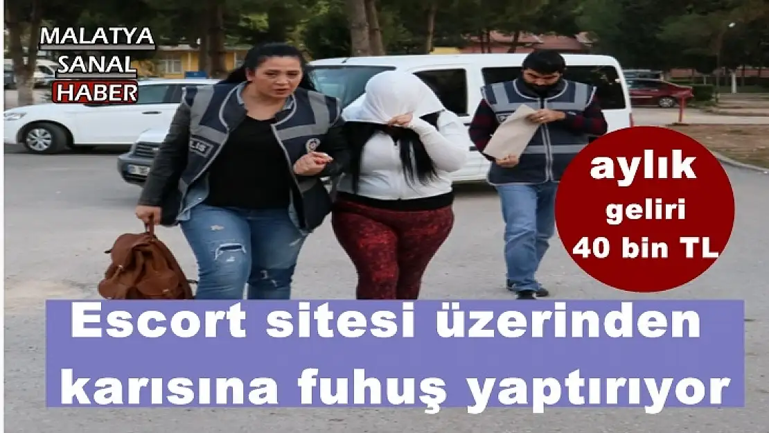 Escort sitesi üzerinden  karısına fuhuş yaptırıyor